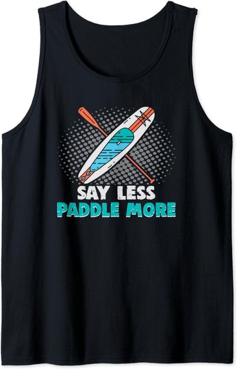 Discover Stand up Paddle Say less paddle more SUP Board Tank Top