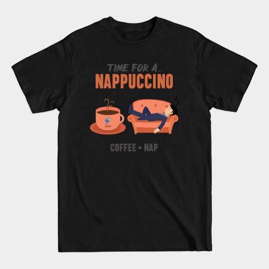 Discover Nappuccino Time - Coffee + Nap - Nap - T-Shirt