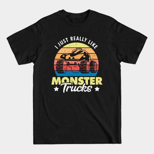 Discover I just really like Monster Trucks - Monster Truck - T-Shirt