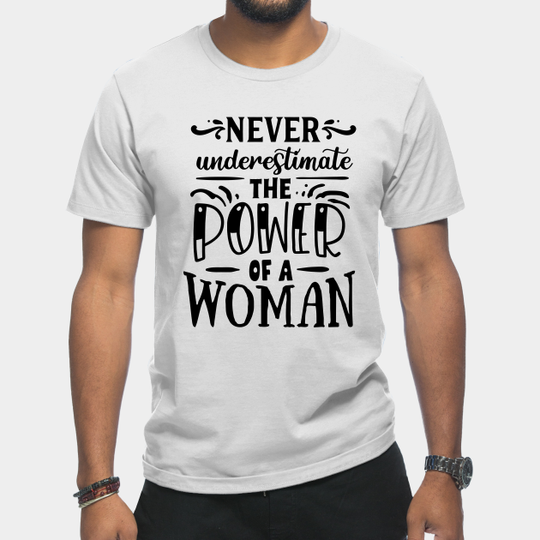 Discover Power of A Woman - Woman Power - T-Shirt