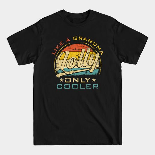 Discover Lolly Like Grandma Only Cooler Funny Mother's Day - Gift For Lolly - T-Shirt