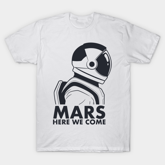 Discover Mars Here We Come Adventure T-Shirt
