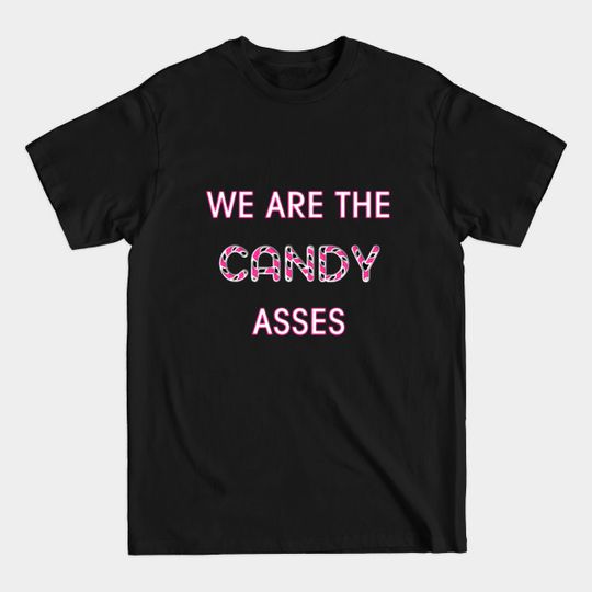 Discover We Are The Candy Asses - Fast And Furious - T-Shirt