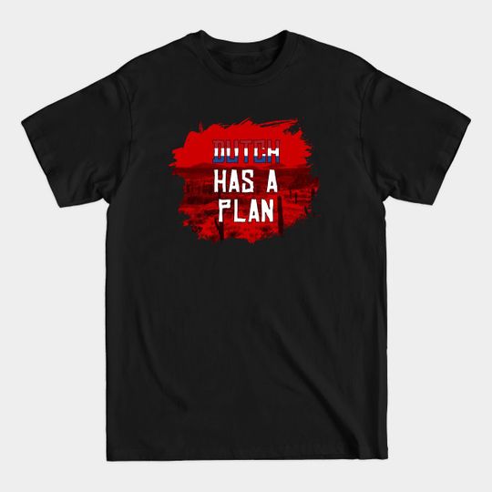 Discover Dutch Has a Plan - Red Dead Redemption 2 - T-Shirt