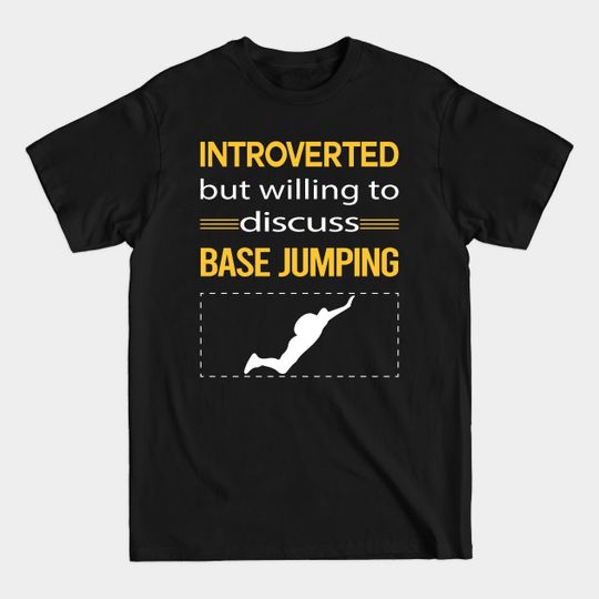 Discover Funny Introverted Base Jumping - Base Jumping - T-Shirt