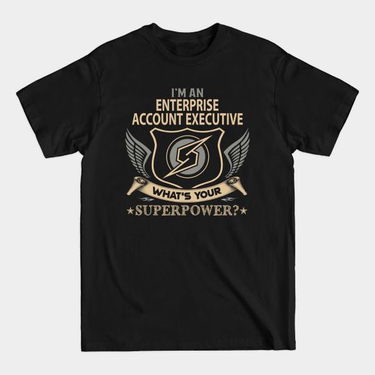 Discover Enterprise Account Executive T Shirt - Superpower Gift Item Tee - Enterprise Account Executive - T-Shirt