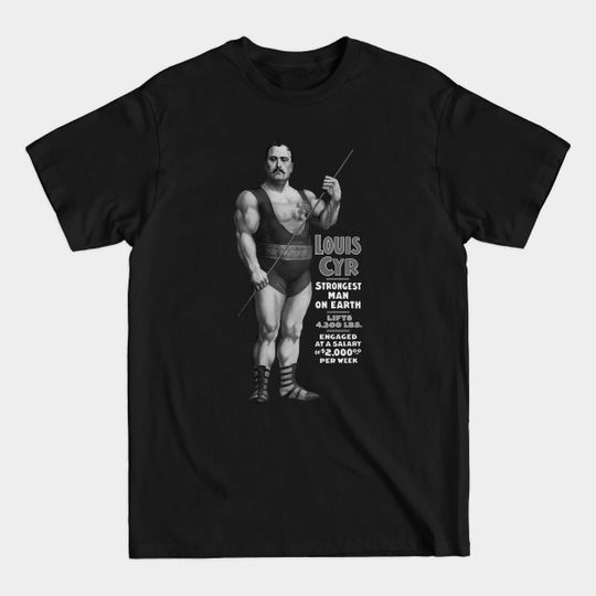 Discover Strongest Man On Earth - Louis Cyr - Vintage Strongman - Gym Wear - T-Shirt
