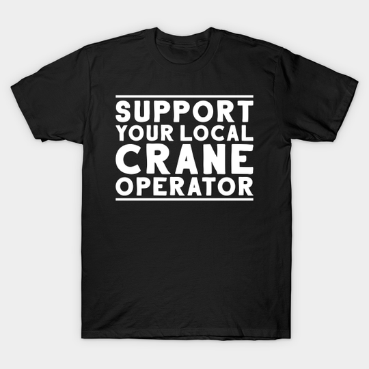 Discover Heavy Equipment Crane Operator T-Shirt
