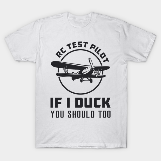 Discover RC Test Pilot If I Duck You Should Too T-Shirt - Fun Pilot Humor