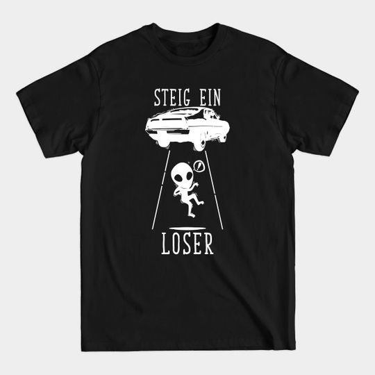 Discover Extraterrestrial Tshirt Ufo Steig A Loser - Alien - T-Shirt