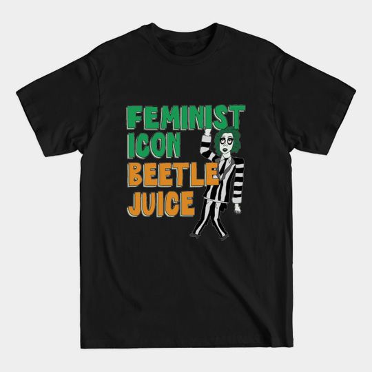 Discover Feminist Icon Beetlejuice - Bechdel Cast - T-Shirt