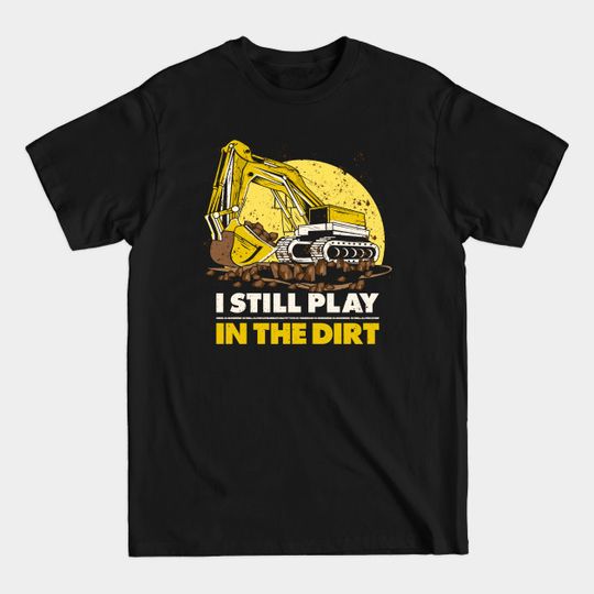 Discover Heavy Equipment Operator - Excavator Driver T-Shirt