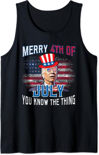 Discover 4th of July Joe Biden Merry 4th Of July You Know The Thing Tank Top