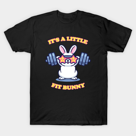 Discover It's A Little Fit Bunny - Exercise Humor Pun - T-Shirt