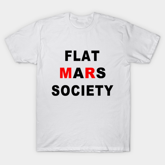 Discover Flat Mars Society - Flat Mars Society - T-Shirt