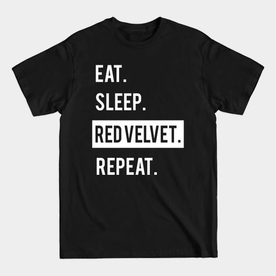 Discover EAT. SLEEP. RED VELVET. REPEAT. KPOP. - Red Velvet - T-Shirt