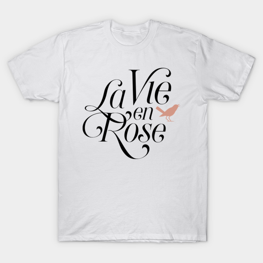 Discover La vie en rose - La Vie En Rose - T-Shirt