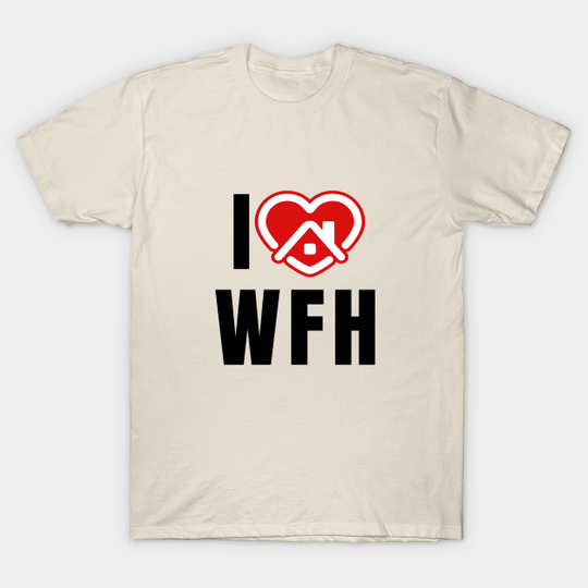 Discover I love working from Home - Working From Home - T-Shirt