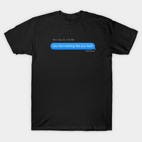 Discover You text nothing like you look. - Frank Ocean - T-Shirt