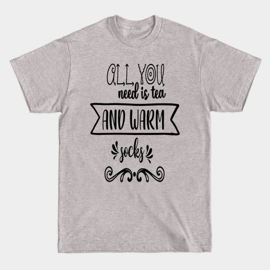 Discover All you need is tea and warm socks - Funny Christmas Design - Christmas Gift For Women - T-Shirt