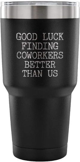 Discover Luck Finding Coworkers Better Than Us Tumbler Metal Tumbler 30oz