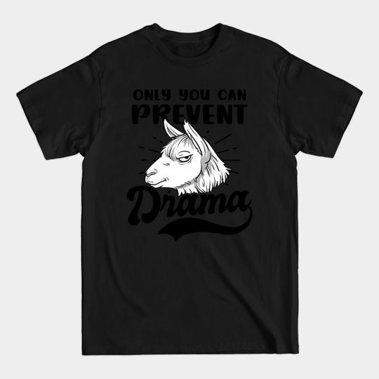 Discover Funny Llama Shirt | Only You Can Prevent Drama - Funny Llama - T-Shirt
