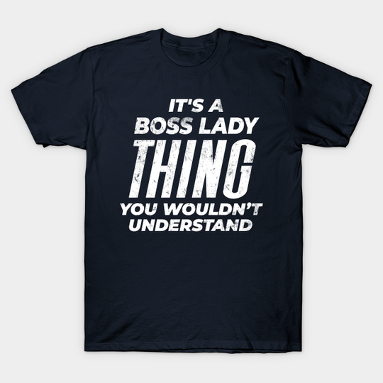 Discover Boss lady - Distressed Design - Boss Lady - T-Shirt