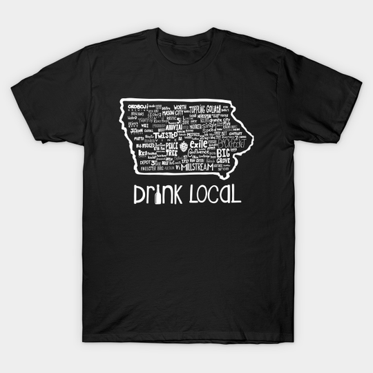Discover Drink Local Iowa Beer - Drink Local - T-Shirt