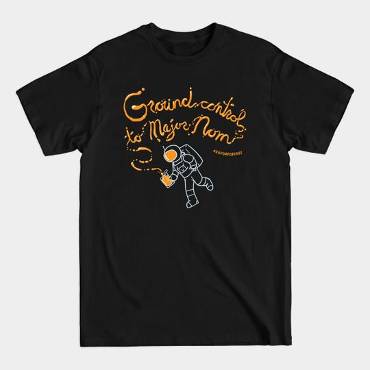 Discover Ground Control To Major Nom - Savor - T-Shirt