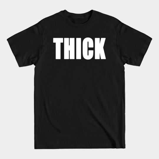 Discover I'm Thick - Thick - T-Shirt