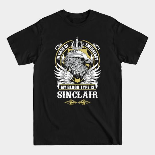 Discover Sinclair Name T-Shirt - My Blood Type Is Sinclair