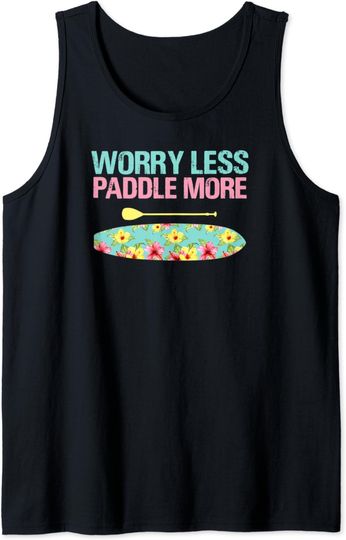 Discover Worry Less Paddle More SUP Stand Up Paddle Board Tank Top