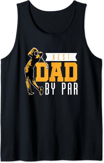 Discover Best Dad By Par Tank Top
