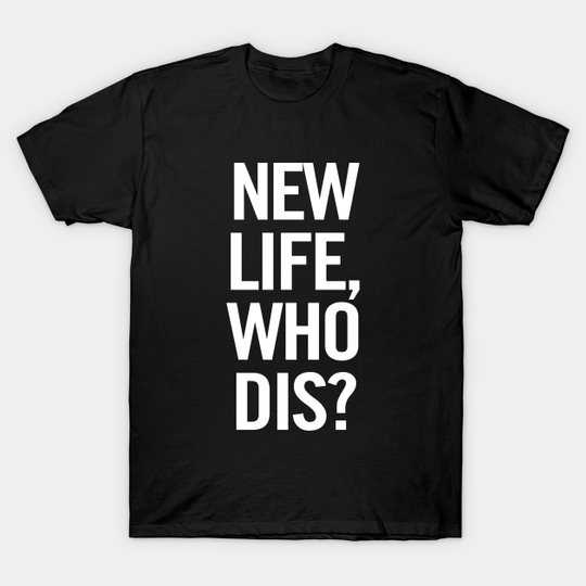 Discover New Life, Who Dis? (White) - New Phone Who Dis - T-Shirt