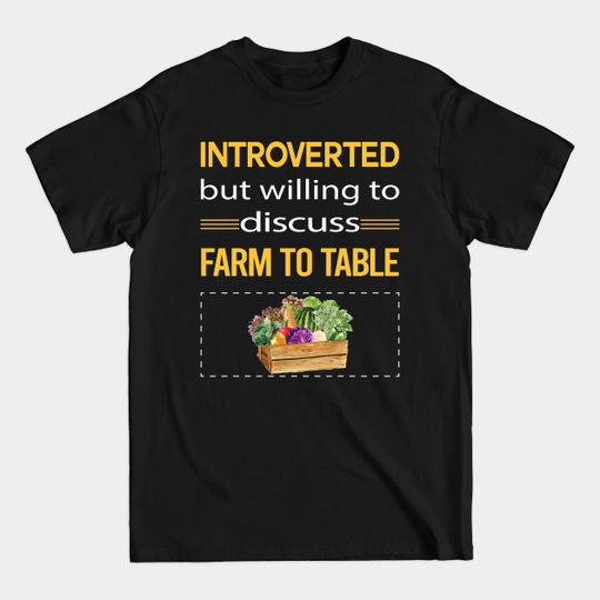 Discover Funny Introverted Farm To Table - Farm To Table - T-Shirt