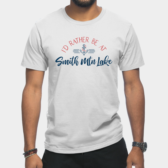 Discover I'd Rather be at Smith Mountain Lake - Smith Mountain Lake - T-Shirt