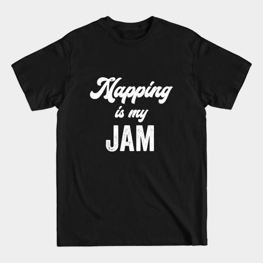 Discover Napping is My Jam T-Shirt - Funny Sleepy Gift