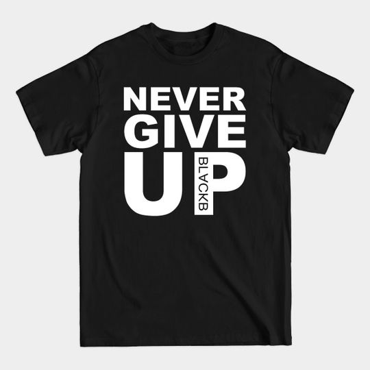 Discover Original Never Give UP BLACKB - Original Never Give Up Blackb - T-Shirt