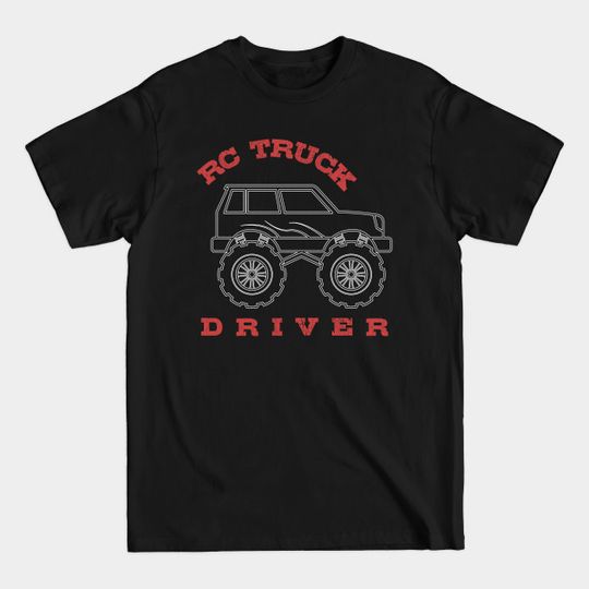 Discover RC Truck Driver Car Model - Rc Car - T-Shirt