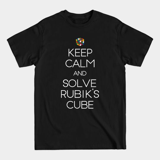 Discover Keep calm and solve rubiks cube shirt - Rubiks Cube - T-Shirt