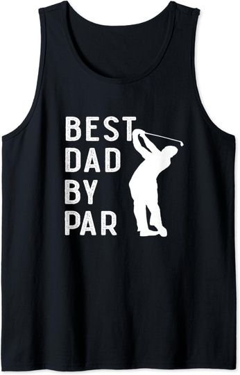 Discover Best Dad By Par Tank Top