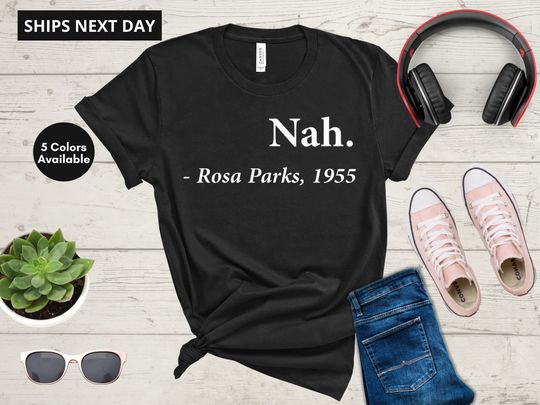 Discover Nah Rosa Parks Quote Fitted T-Shirt, R.Parks Shirt, Civil Rights Shirt, Black Lives Tee, Justice Shirt
