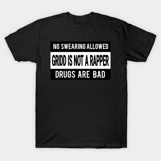 Discover Gridd is Not A Rapper T-Shirt - Rapper - T-Shirt