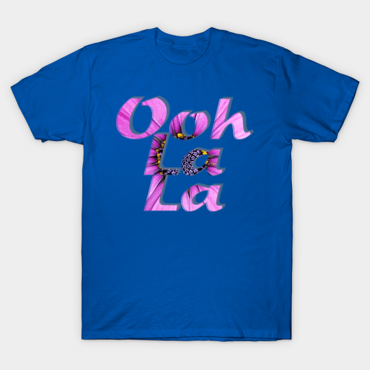 Discover Ooh La La - Ooh La La - T-Shirt