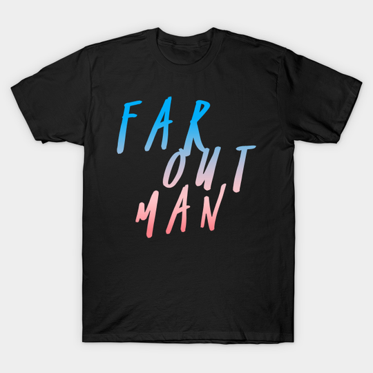 Discover Far Out Man, 70s style, fancy dress, disco, hippie, Music design, Groovy - Far Out - T-Shirt