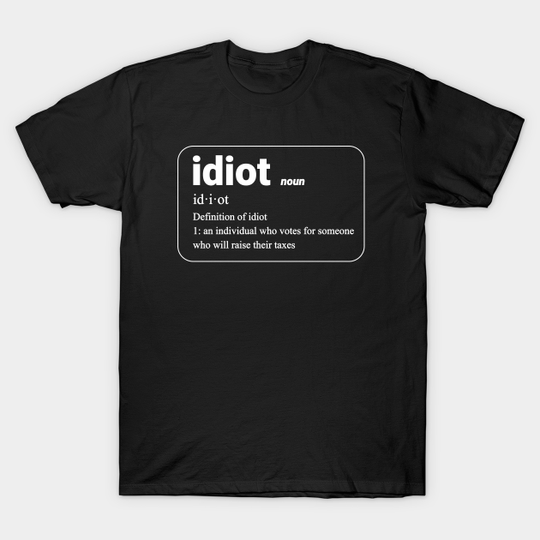 Discover IDIOT--Definition - Idiot - T-Shirt