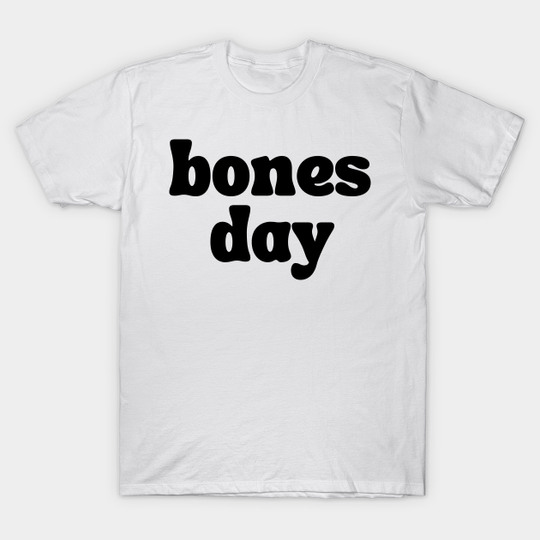 Discover Bones Day No Bones Day T-Shirt