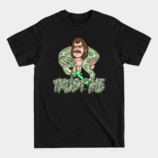Discover Trust Me - Jake The Snake Roberts - T-Shirt