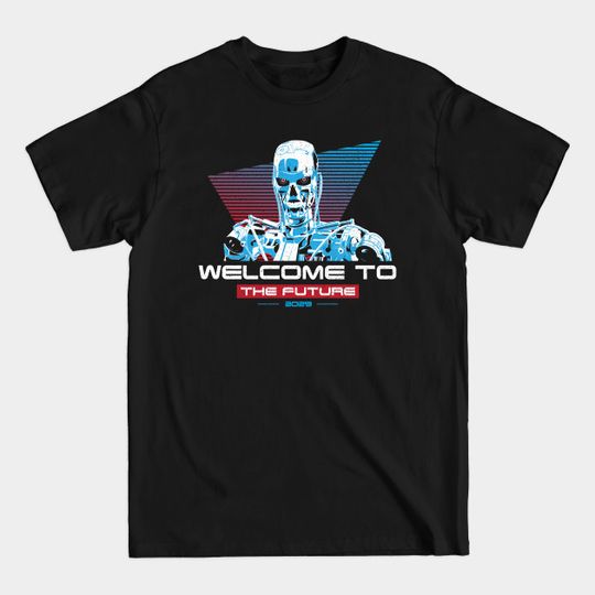 Discover Terminator welcome to the future - Terminator - T-Shirt