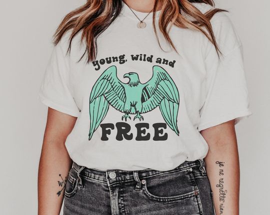 Discover Young Wild And Free T Shirt